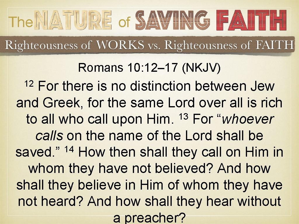 The of Romans 10: 12– 17 (NKJV) 12 For there is no distinction between The of Romans 10: 12– 17 (NKJV) 12 For there is no distinction between