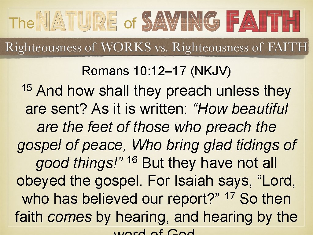 The of Romans 10: 12– 17 (NKJV) 15 And how shall they preach unless The of Romans 10: 12– 17 (NKJV) 15 And how shall they preach unless