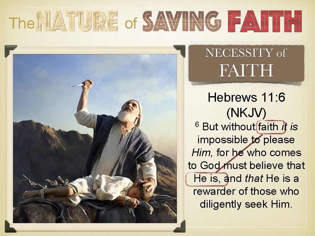The of Hebrews 11: 6 (NKJV) 6 But without faith it is impossible to The of Hebrews 11: 6 (NKJV) 6 But without faith it is impossible to