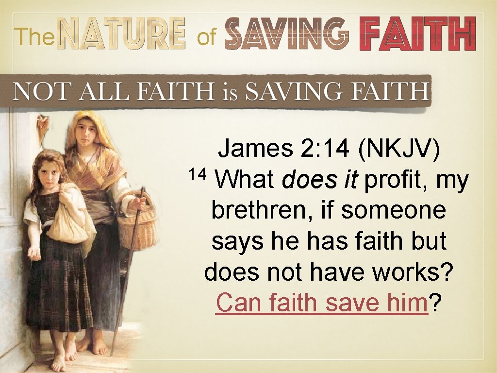 The of James 2: 14 (NKJV) 14 What does it profit, my brethren, if The of James 2: 14 (NKJV) 14 What does it profit, my brethren, if