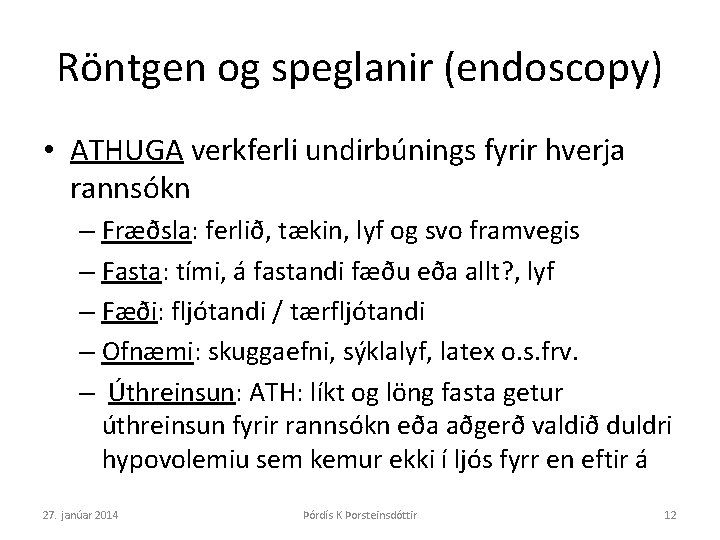 Röntgen og speglanir (endoscopy) • ATHUGA verkferli undirbúnings fyrir hverja rannsókn – Fræðsla: ferlið,