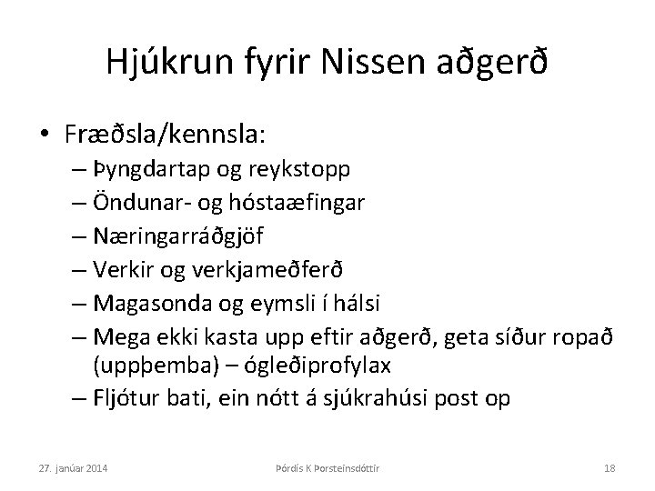 Hjúkrun fyrir Nissen aðgerð • Fræðsla/kennsla: – Þyngdartap og reykstopp – Öndunar- og hóstaæfingar