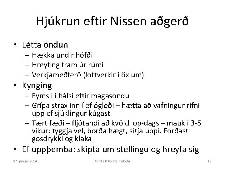 Hjúkrun eftir Nissen aðgerð • Létta öndun – Hækka undir höfði – Hreyfing fram