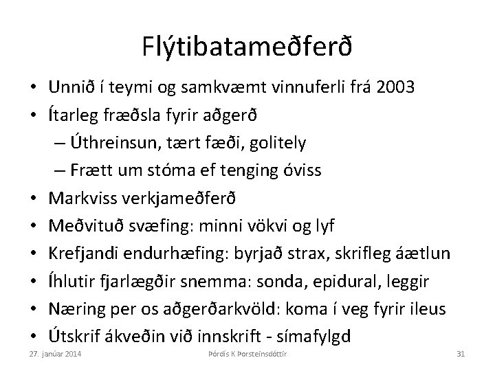 Flýtibatameðferð • Unnið í teymi og samkvæmt vinnuferli frá 2003 • Ítarleg fræðsla fyrir