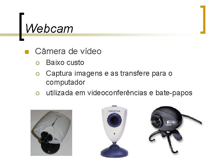 Webcam n Câmera de vídeo ¡ ¡ ¡ Baixo custo Captura imagens e as