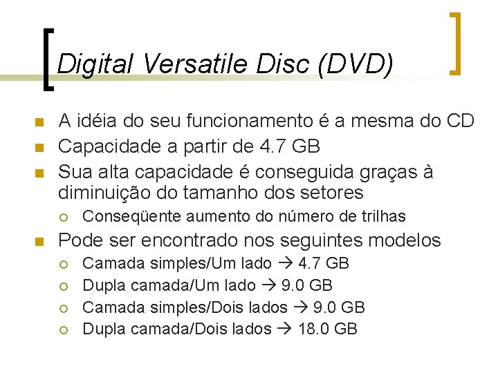 Digital Versatile Disc (DVD) n n n A idéia do seu funcionamento é a