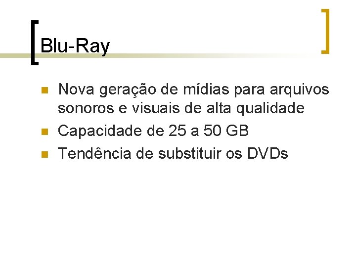 Blu-Ray n n n Nova geração de mídias para arquivos sonoros e visuais de