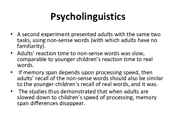 Psycholinguistics • A second experiment presented adults with the same two tasks, using non-sense