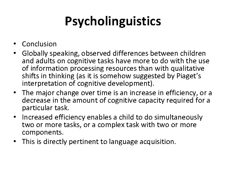 Psycholinguistics • Conclusion • Globally speaking, observed differences between children and adults on cognitive