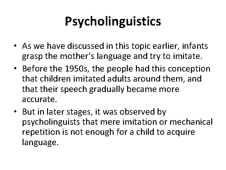 Psycholinguistics • As we have discussed in this topic earlier, infants grasp the mother’s