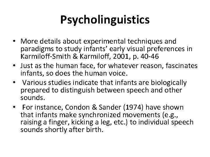 Psycholinguistics • More details about experimental techniques and paradigms to study infants’ early visual