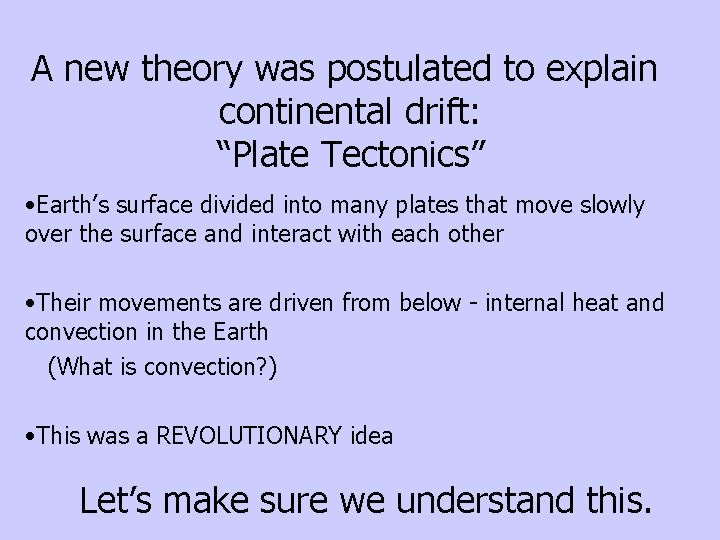A new theory was postulated to explain continental drift: “Plate Tectonics” • Earth’s surface