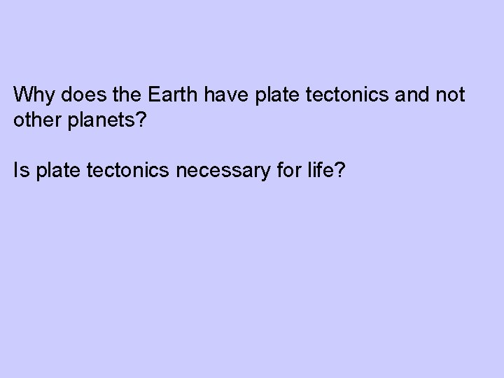 Why does the Earth have plate tectonics and not other planets? Is plate tectonics