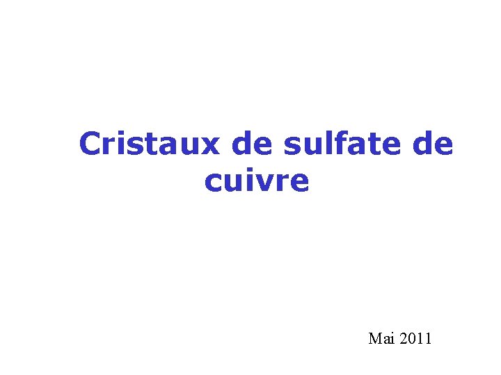 Cristaux de sulfate de cuivre Mai 2011 