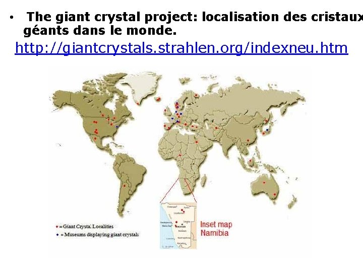  • The giant crystal project: localisation des cristaux géants dans le monde. http: