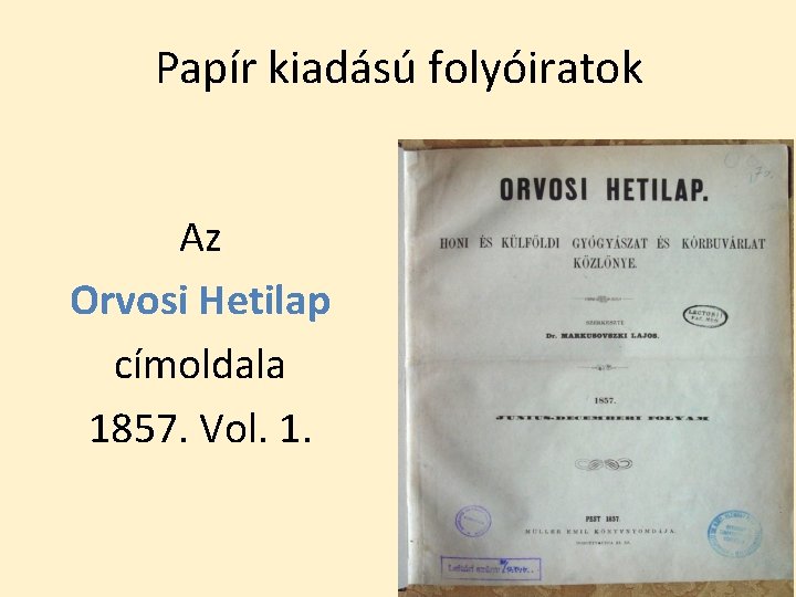 Papír kiadású folyóiratok Az Orvosi Hetilap címoldala 1857. Vol. 1. 