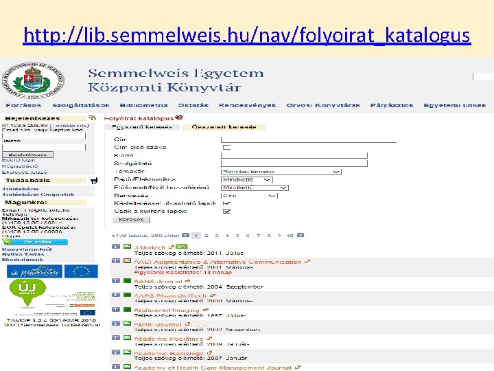 http: //lib. semmelweis. hu/nav/folyoirat_katalogus 