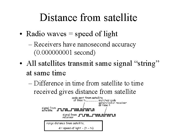 Distance from satellite • Radio waves = speed of light – Receivers have nanosecond