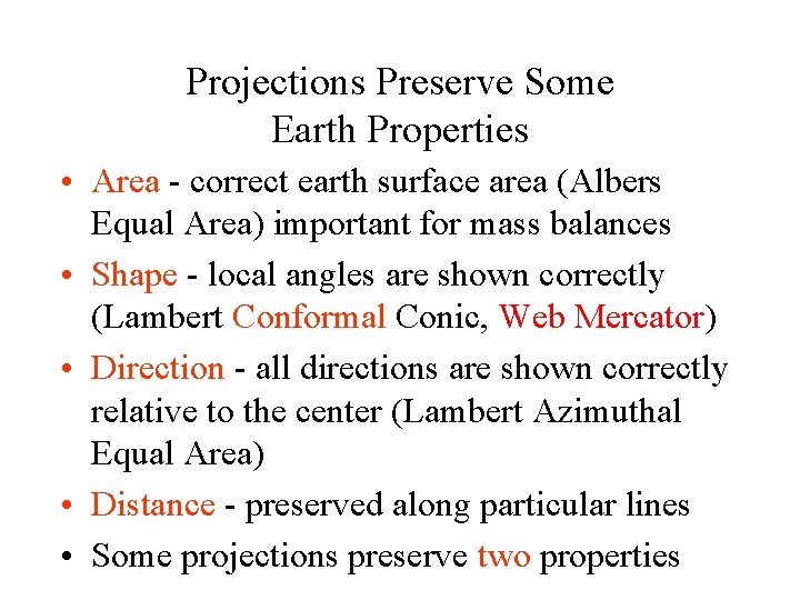 Projections Preserve Some Earth Properties • Area - correct earth surface area (Albers Equal