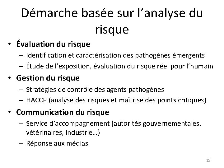 Démarche basée sur l’analyse du risque • Évaluation du risque – Identification et caractérisation