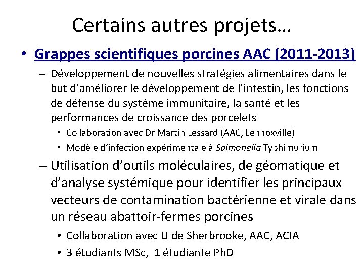 Certains autres projets… • Grappes scientifiques porcines AAC (2011 -2013) – Développement de nouvelles