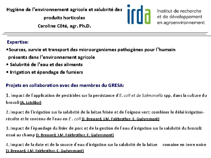 Hygiène de l’environnement agricole et salubrité des produits horticoles Caroline Côté, agr. Ph. D.