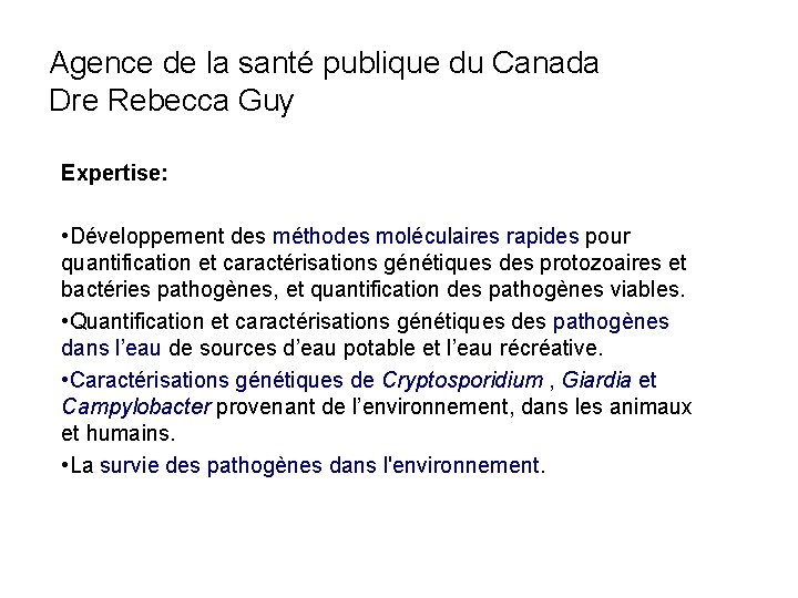 Agence de la santé publique du Canada Dre Rebecca Guy Expertise: • Développement des