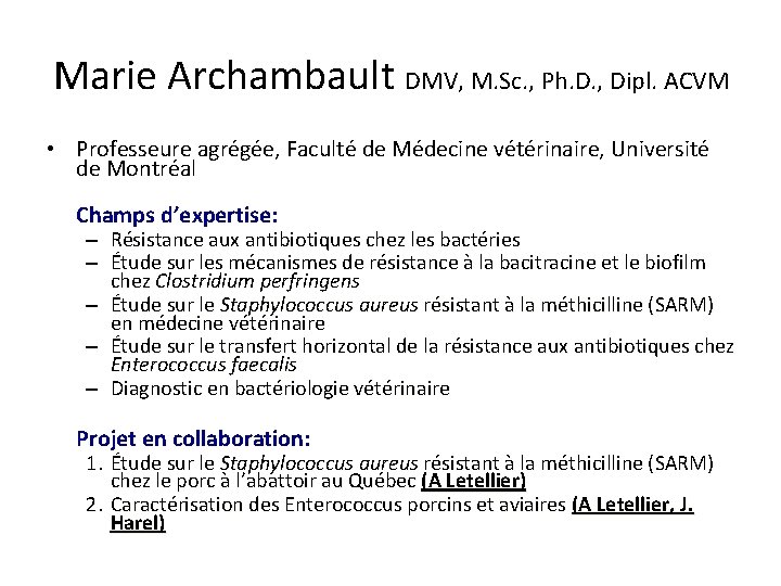 Marie Archambault DMV, M. Sc. , Ph. D. , Dipl. ACVM • Professeure agrégée,