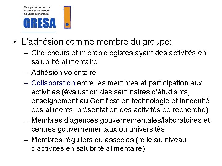  • L’adhésion comme membre du groupe: – Chercheurs et microbiologistes ayant des activités