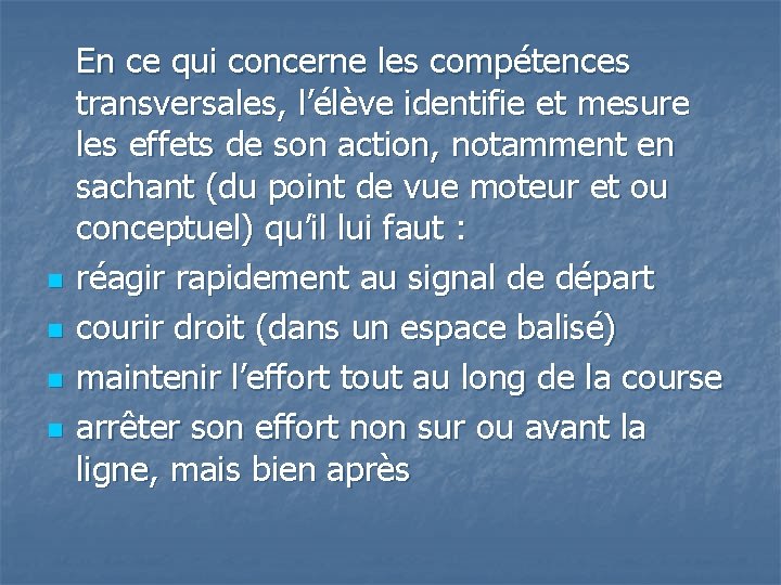 n n En ce qui concerne les compétences transversales, l’élève identifie et mesure les