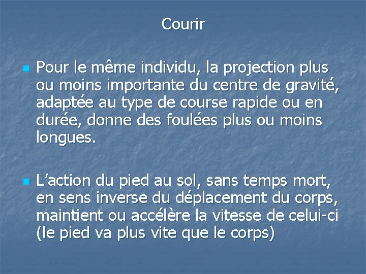 Courir n n Pour le même individu, la projection plus ou moins importante du