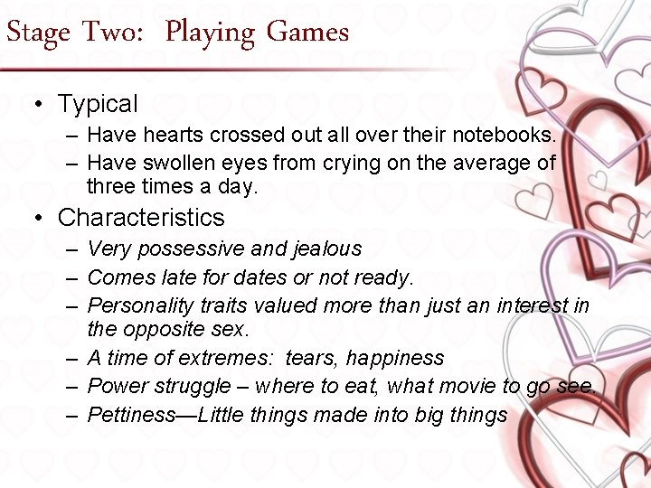 Stage Two: Playing Games • Typical – Have hearts crossed out all over their