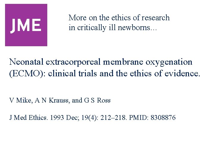 More on the ethics of research in critically ill newborns… Neonatal extracorporeal membrane oxygenation