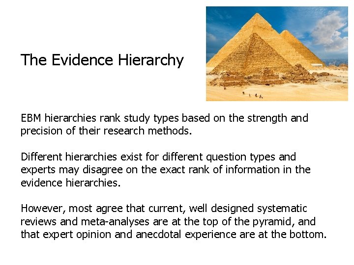 The Evidence Hierarchy EBM hierarchies rank study types based on the strength and precision