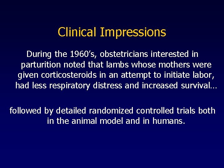 Clinical Impressions During the 1960’s, obstetricians interested in parturition noted that lambs whose mothers