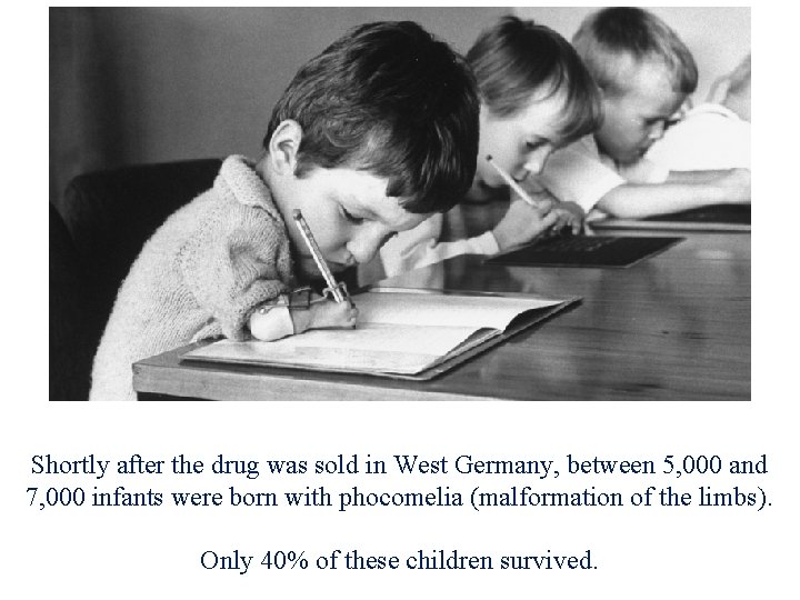 Shortly after the drug was sold in West Germany, between 5, 000 and 7,