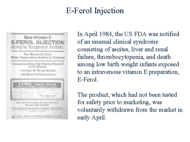 E-Ferol Injection In April 1984, the US FDA was notified of an unusual clinical