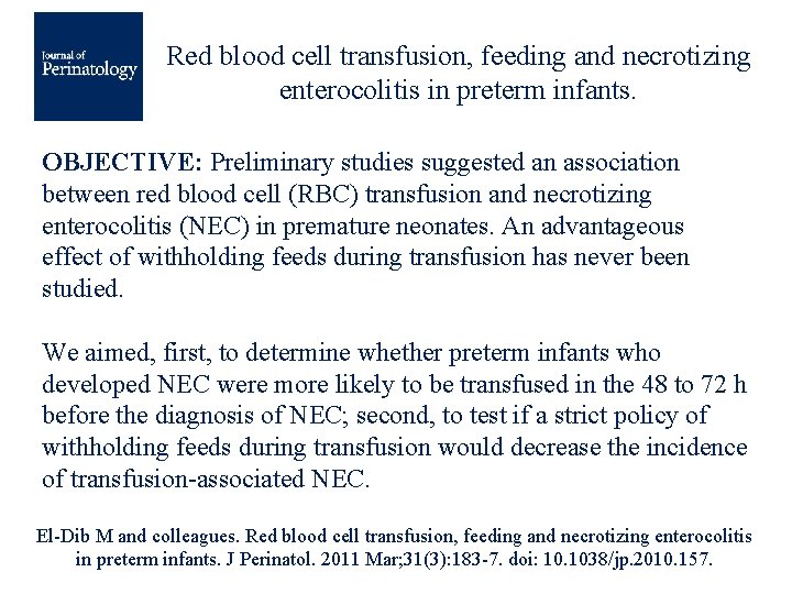 Red blood cell transfusion, feeding and necrotizing enterocolitis in preterm infants. OBJECTIVE: Preliminary studies