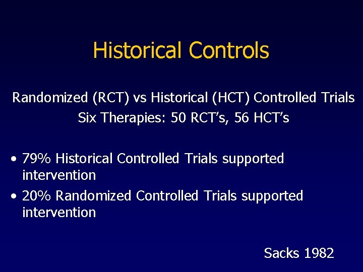 Historical Controls Randomized (RCT) vs Historical (HCT) Controlled Trials Six Therapies: 50 RCT’s, 56