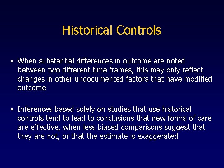 Historical Controls • When substantial differences in outcome are noted between two different time