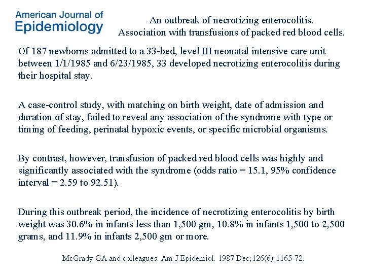 An outbreak of necrotizing enterocolitis. Association with transfusions of packed red blood cells. Of