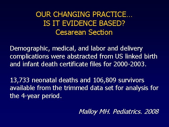 OUR CHANGING PRACTICE… IS IT EVIDENCE BASED? Cesarean Section Demographic, medical, and labor and