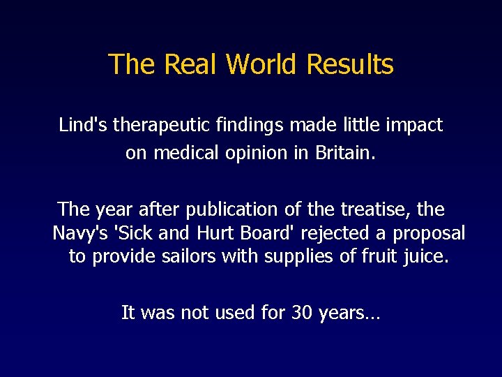 The Real World Results Lind's therapeutic findings made little impact on medical opinion in
