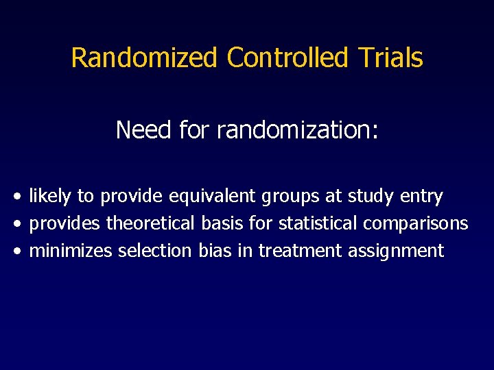 Randomized Controlled Trials Need for randomization: • likely to provide equivalent groups at study