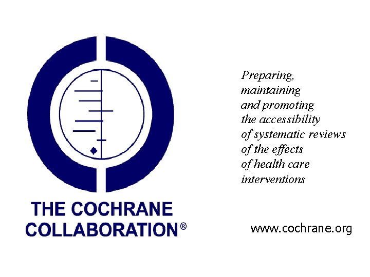 Preparing, maintaining and promoting the accessibility of systematic reviews of the effects of health