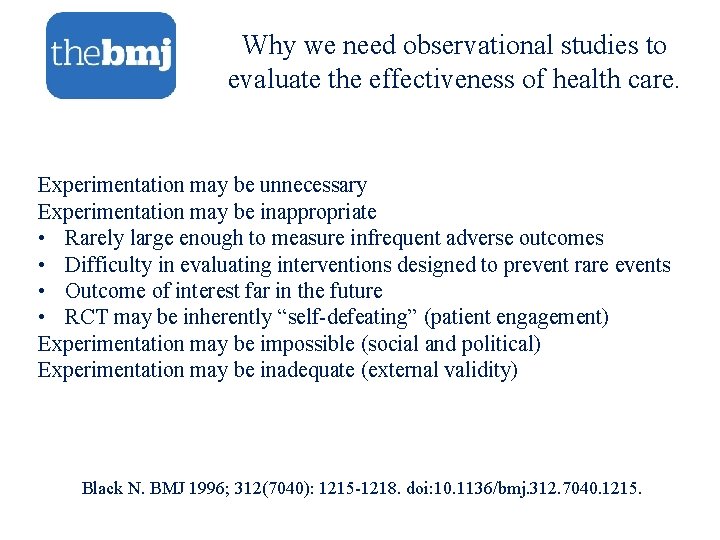 Why we need observational studies to evaluate the effectiveness of health care. Experimentation may