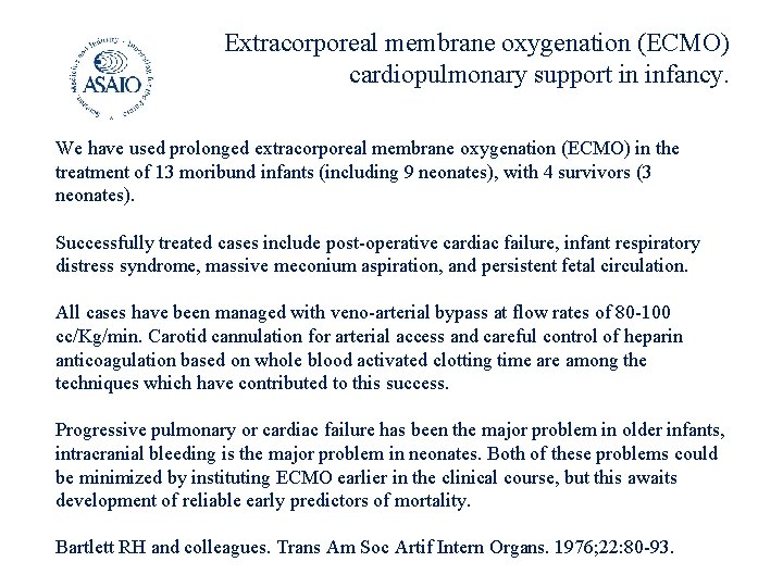 Extracorporeal membrane oxygenation (ECMO) cardiopulmonary support in infancy. We have used prolonged extracorporeal membrane