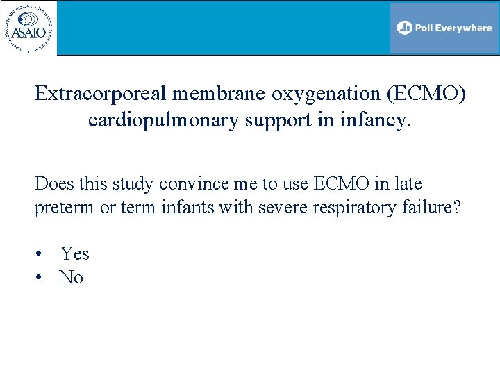 Extracorporeal membrane oxygenation (ECMO) cardiopulmonary support in infancy. Does this study convince me to