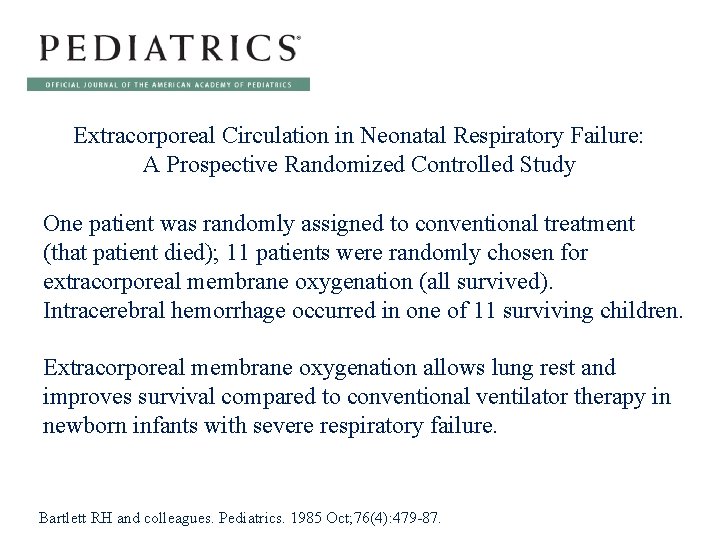Extracorporeal Circulation in Neonatal Respiratory Failure: A Prospective Randomized Controlled Study One patient was