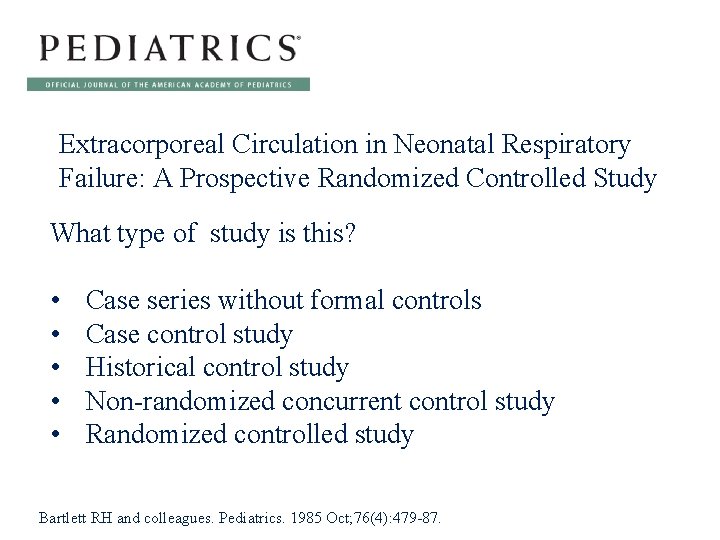 Extracorporeal Circulation in Neonatal Respiratory Failure: A Prospective Randomized Controlled Study What type of